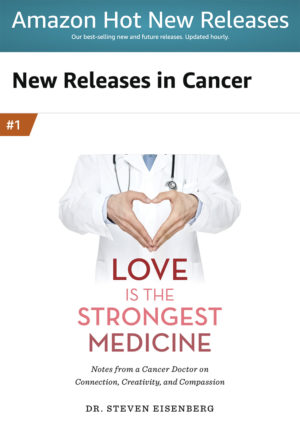Top Release in Cancer: Love is the Strongest Medicine book by Dr. Steven Eisenberg