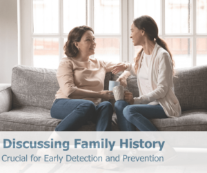 discussing family history is crucial for early detection in cancer