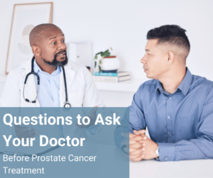 Essential Questions to Ask Your Doctor About Prostate Cancer Treatment