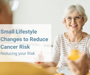 Small Lifestyle Changes to Reduce Cancer Risk