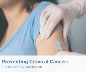 Cervical Cancer Prevention- The Role of HPV Vaccination