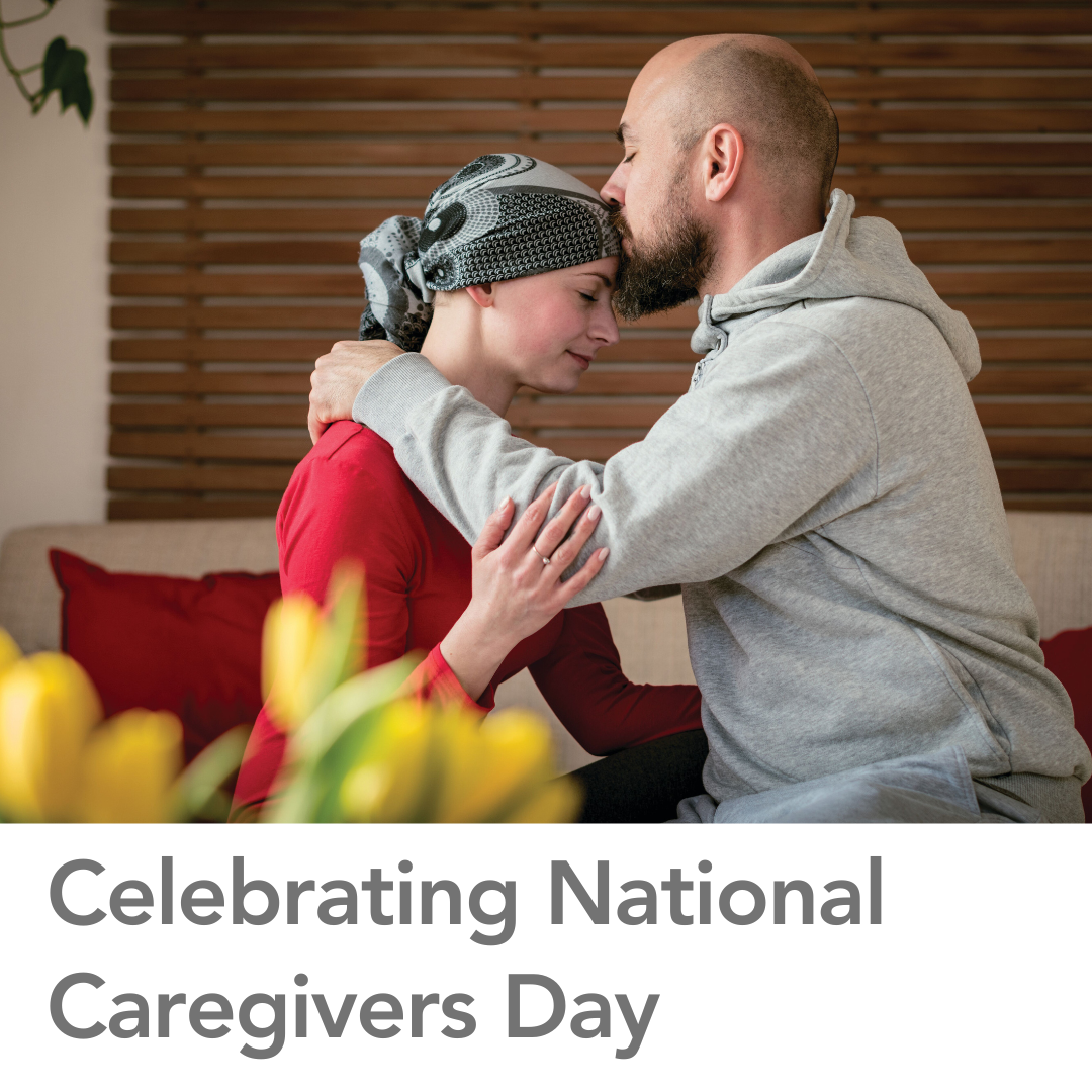 Honoring Caregivers: The Strength Behind Every Cancer Journey